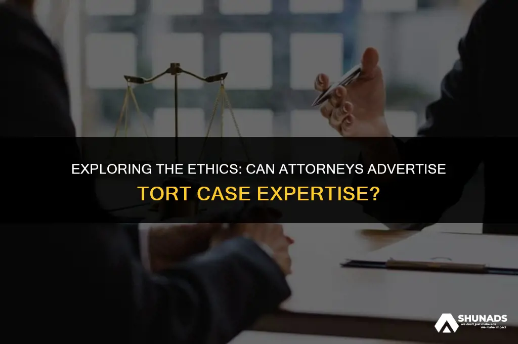 can attorneys advertise that they handle tort cases