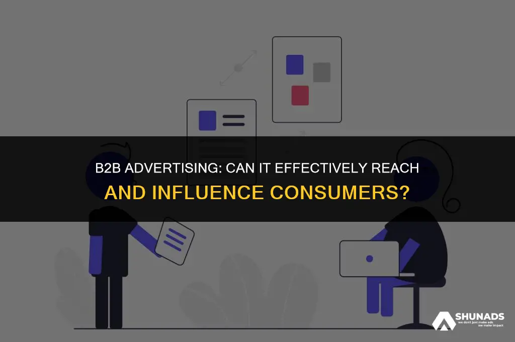 can business to business advertising reach consumers