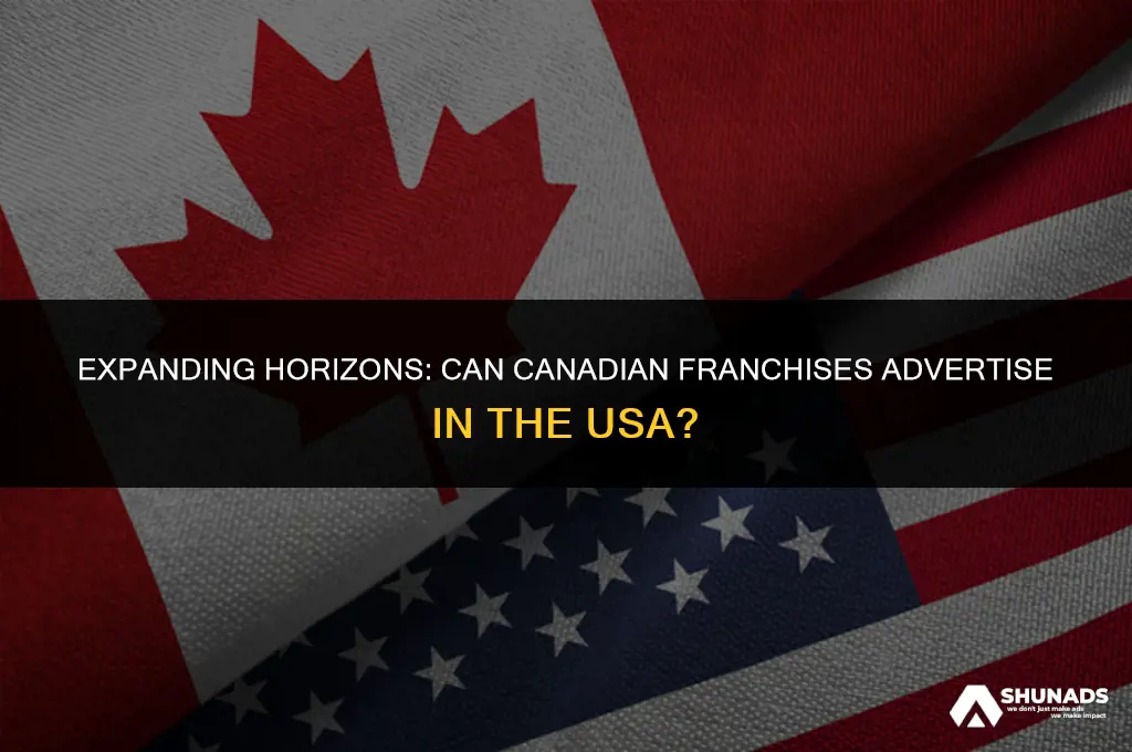 can canadian franchise advertise in the usa