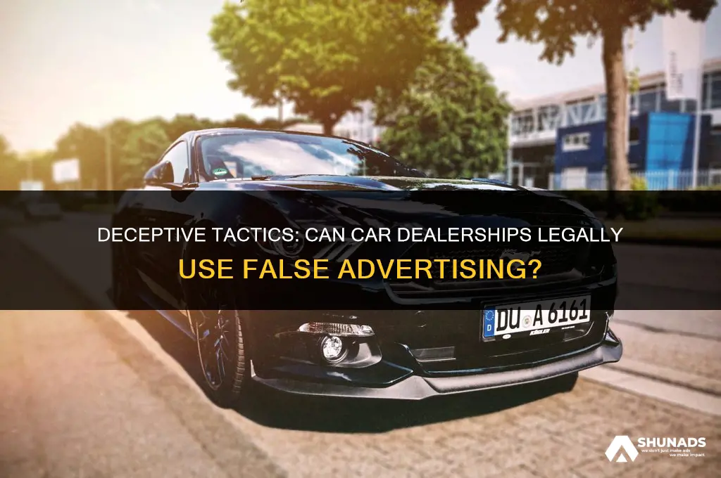 can car dealership use false advertising