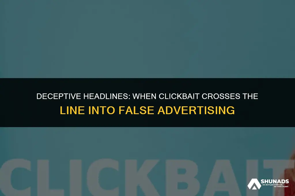 can clickbait be false advertising