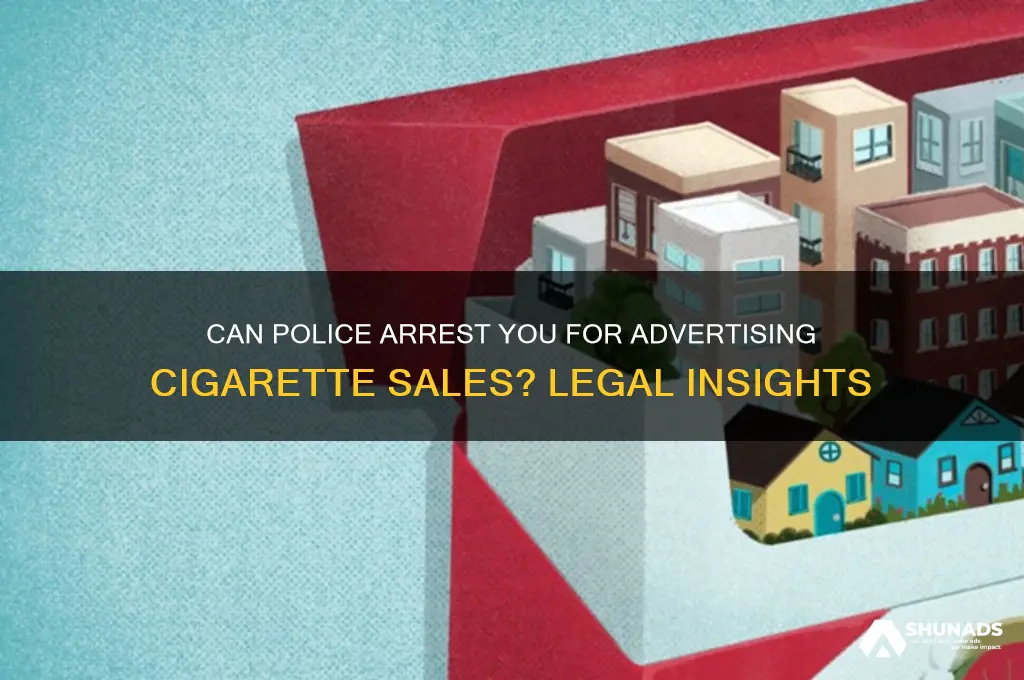 can the police arrest you for advertising selling cigarettes