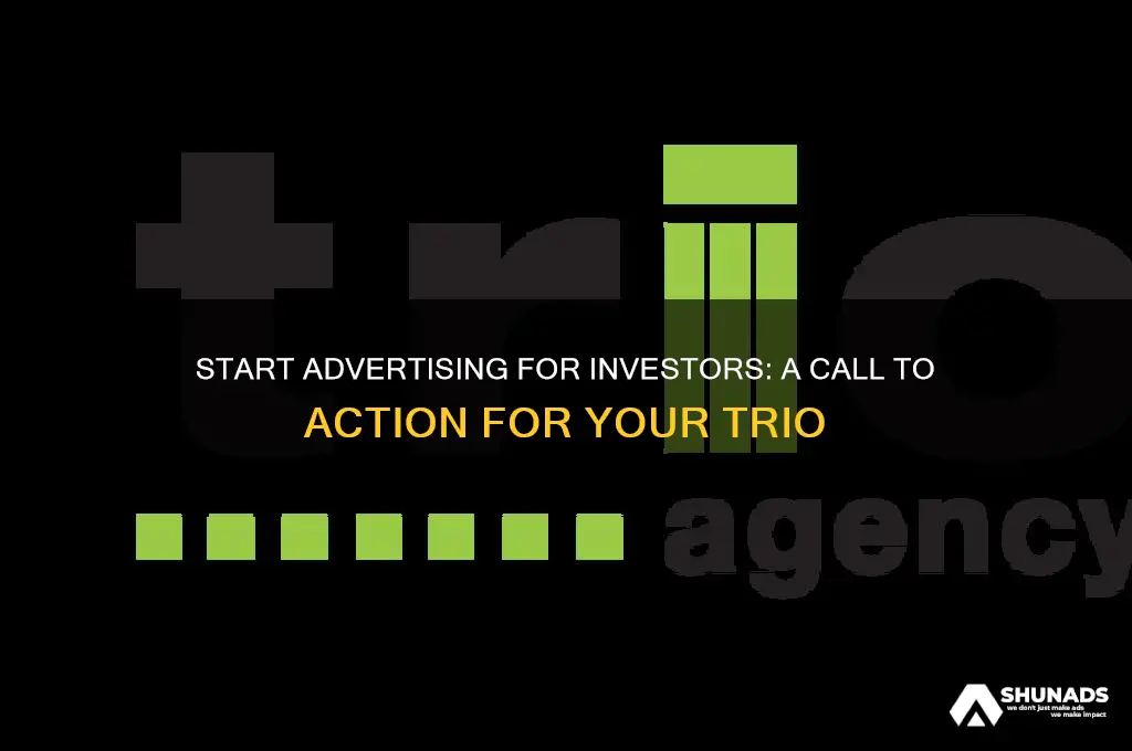 can the three of you just begin advertising for investors