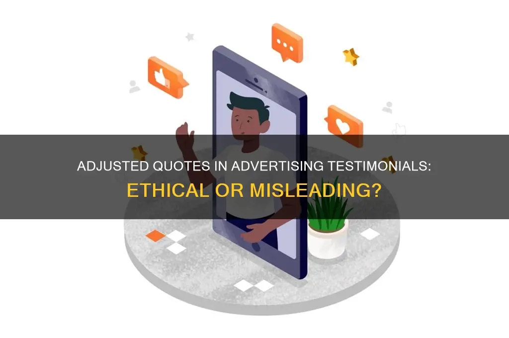 can we use adjusted quotes in advertising testimonials