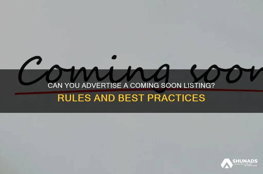 can you advertise a coming soon listing