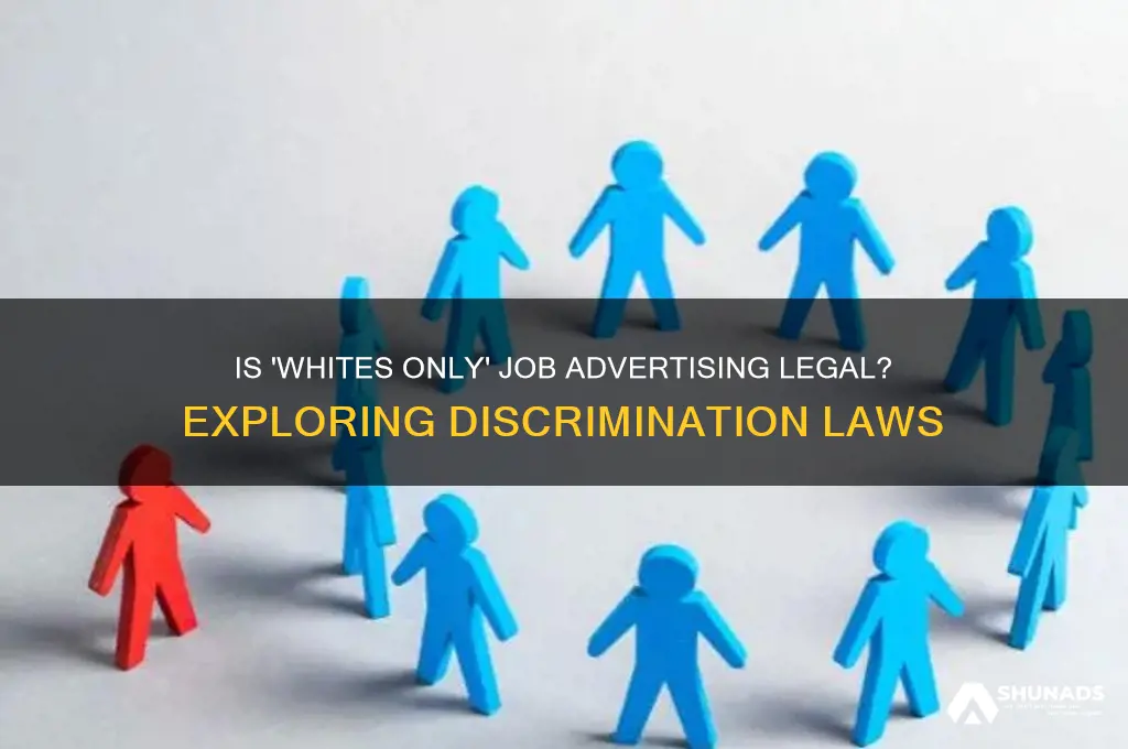 can you advertise a job for whites only
