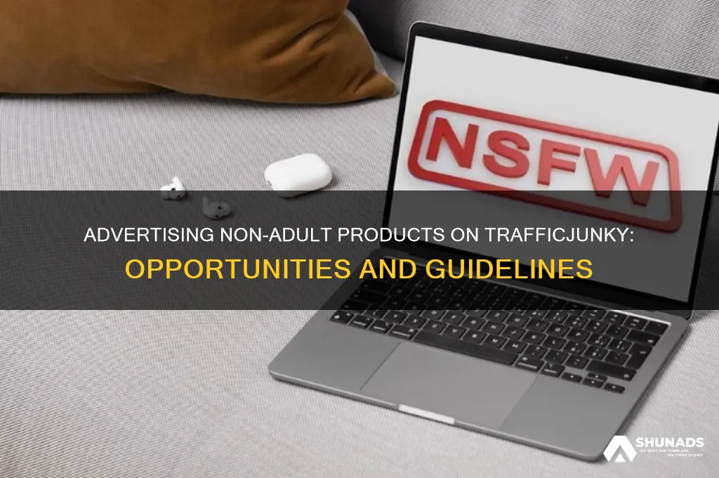 can you advertise a non adult product on traffic junky