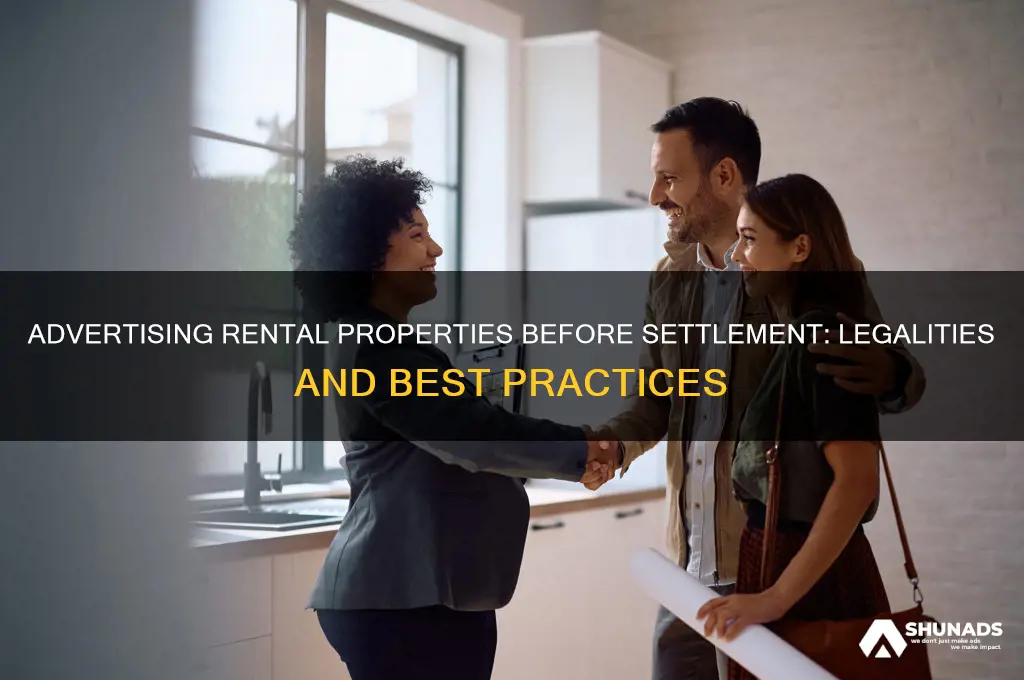 can you advertise a property for rent before settlement