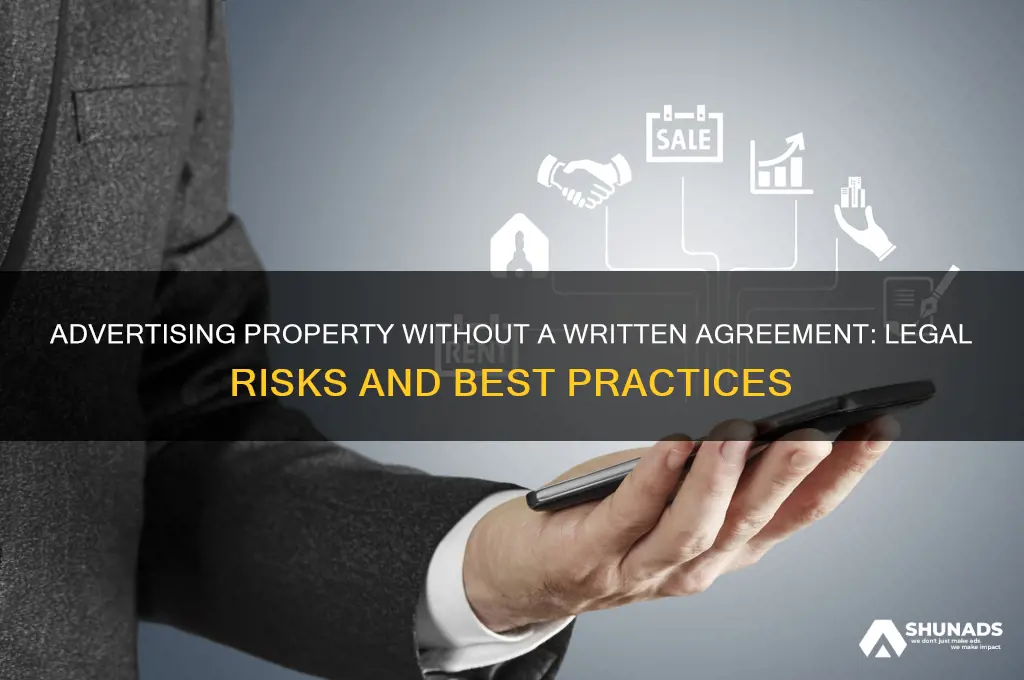 can you advertise a property without written agreement