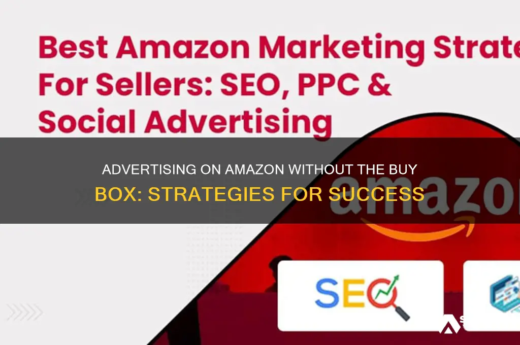 can you advertise on amazon without the buy box