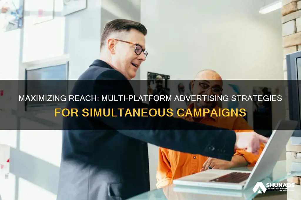 can you advertise on several platforms at the same time