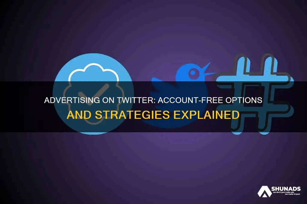can you advertise on twitter without an account