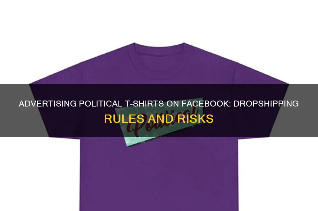can you advertise politic t shirts on facebook drop shipping