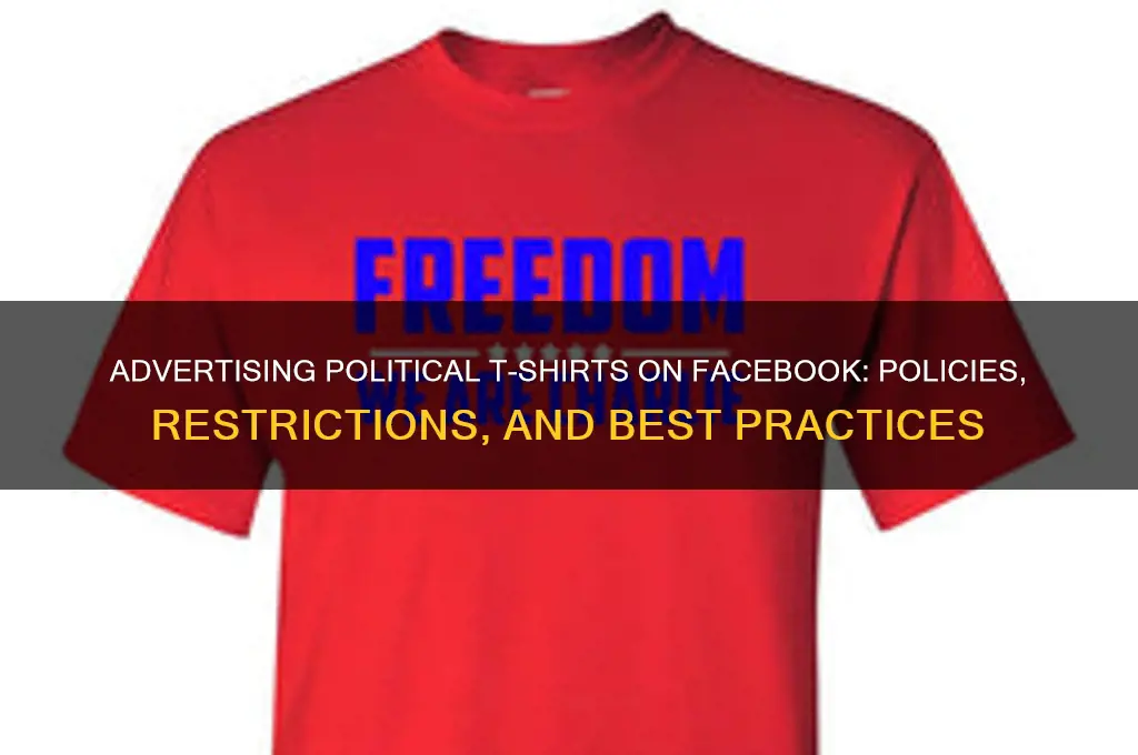 can you advertise political t shirts on facebook