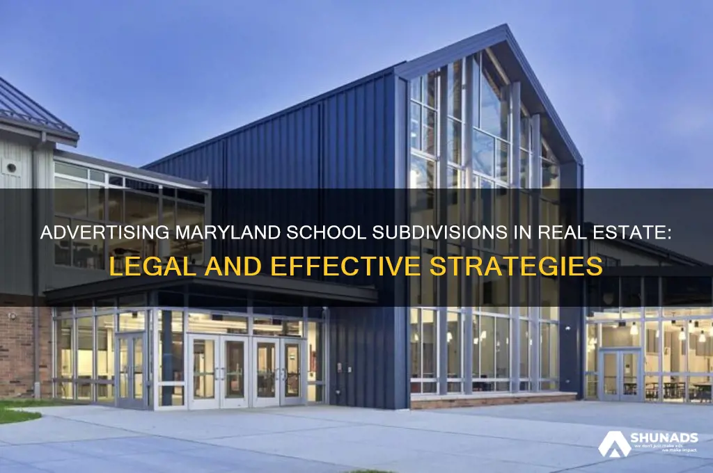 can you advertise school subdivision in maryland real estate