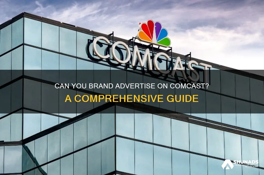 can you brand advertise on comcast