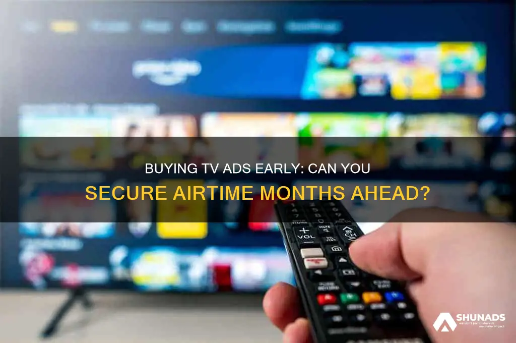 can you buy tv advertising months in advance