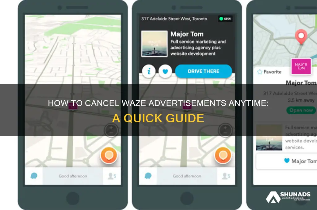 can you cancel waze advertisement at any time