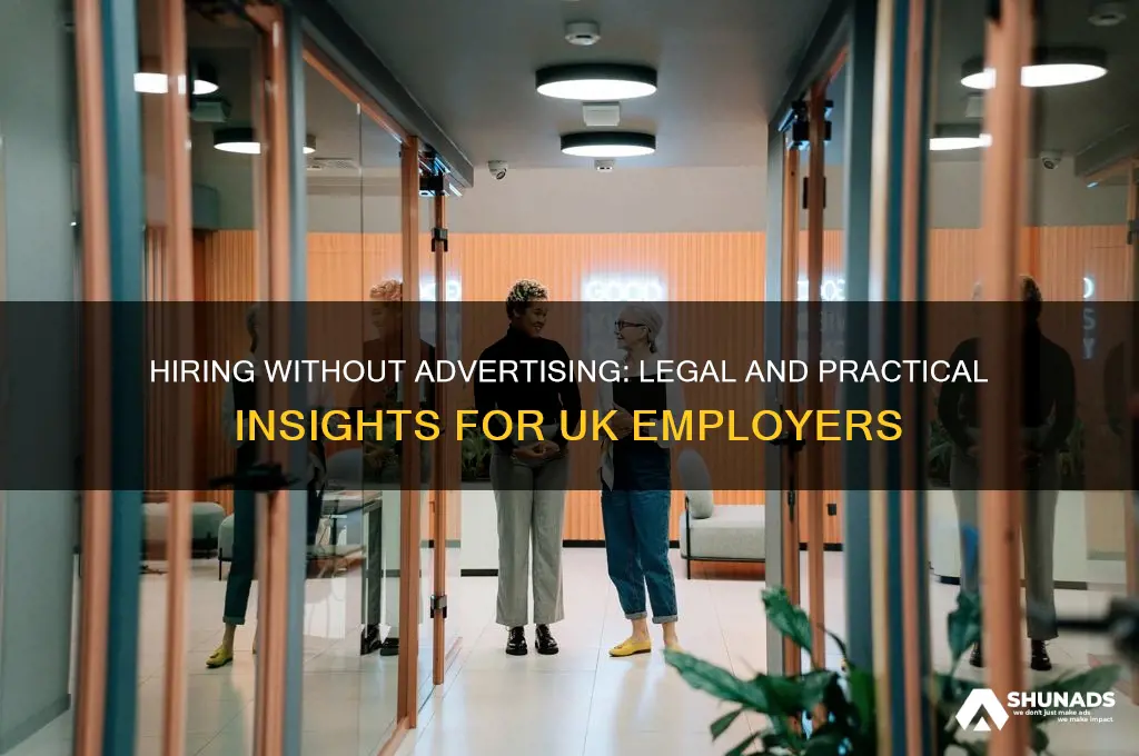 can you employ someone without advertising the position uk