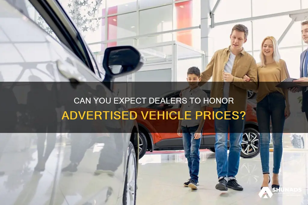 can you expext dealer to give vehicle at advertised price