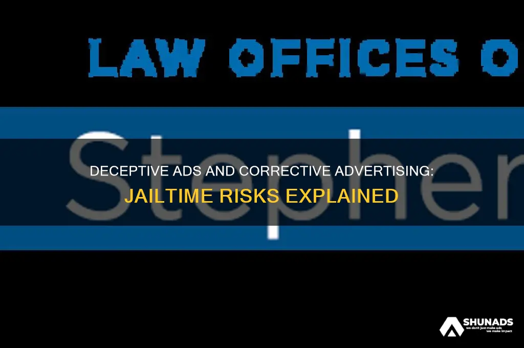 can you face jailtime for deceptive ads corrective advertising