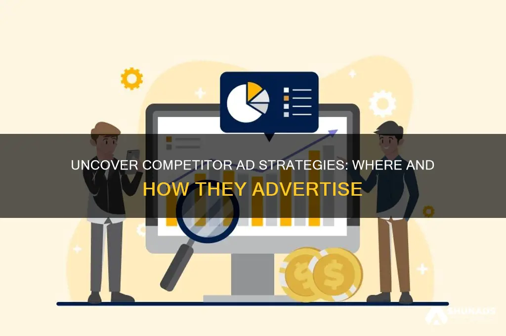 can you figure out where your competitors advertise