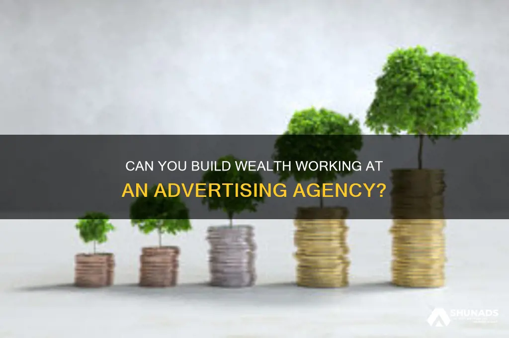 can you get rich at advertising agency