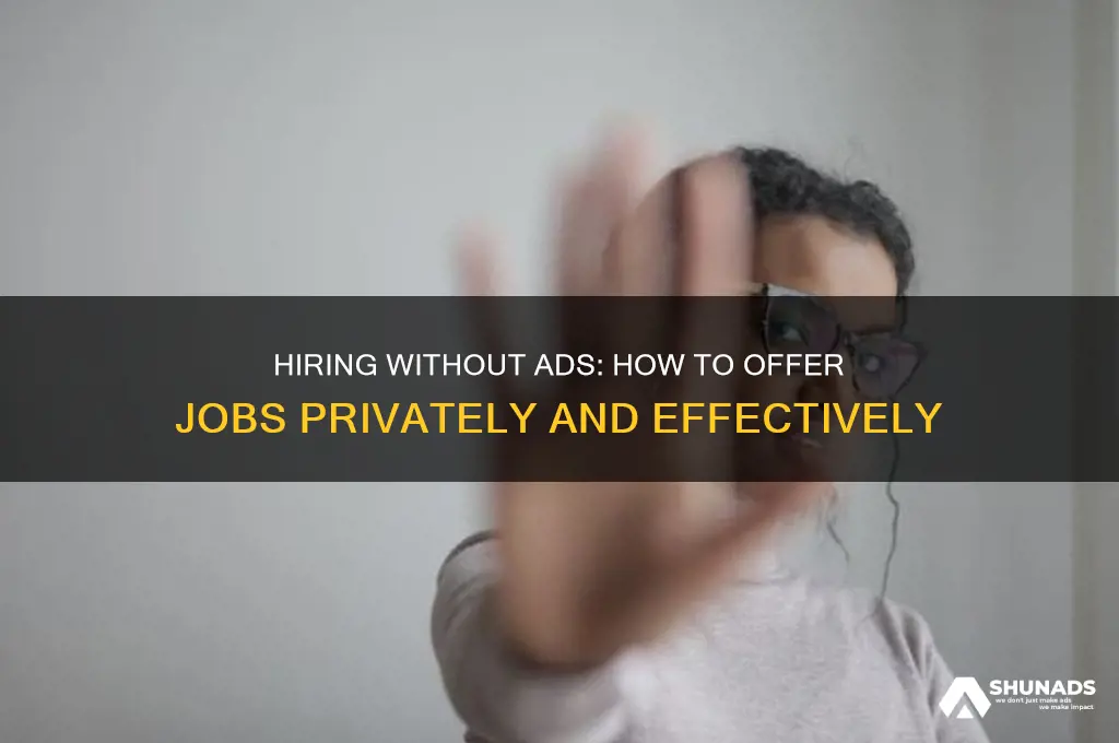 can you give someone a job without advertising it