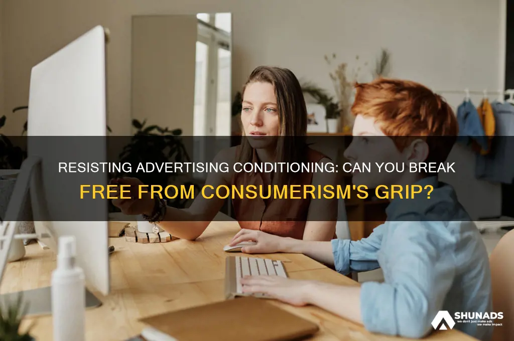 can you resist advertising conditioning