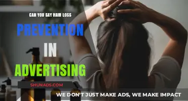 Can You Say Hair Loss Prevention in Advertising? Legal and Ethical Insights