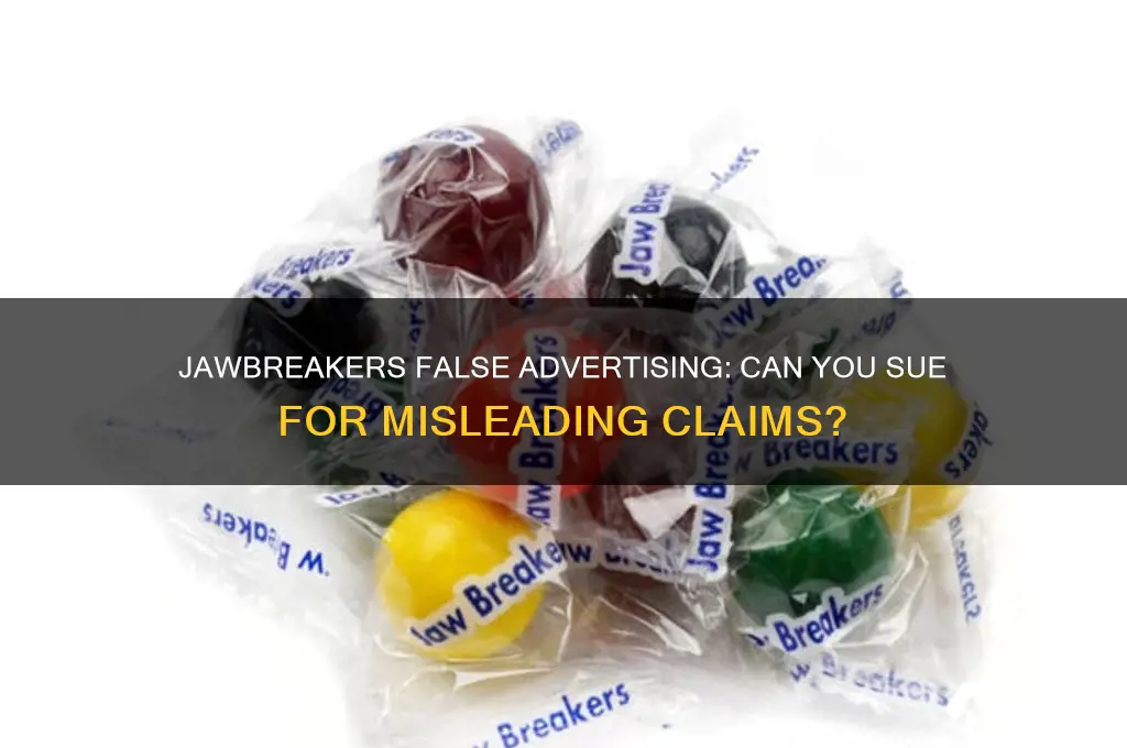 can you sue jawbreakers for false advertising