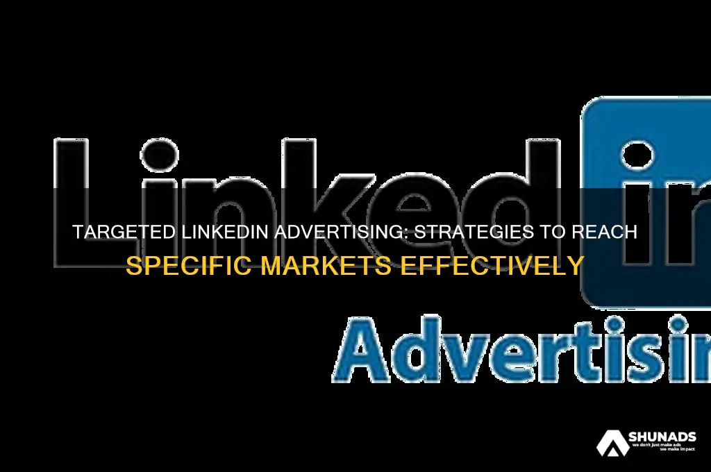 can you target specific markets in linked in advertising