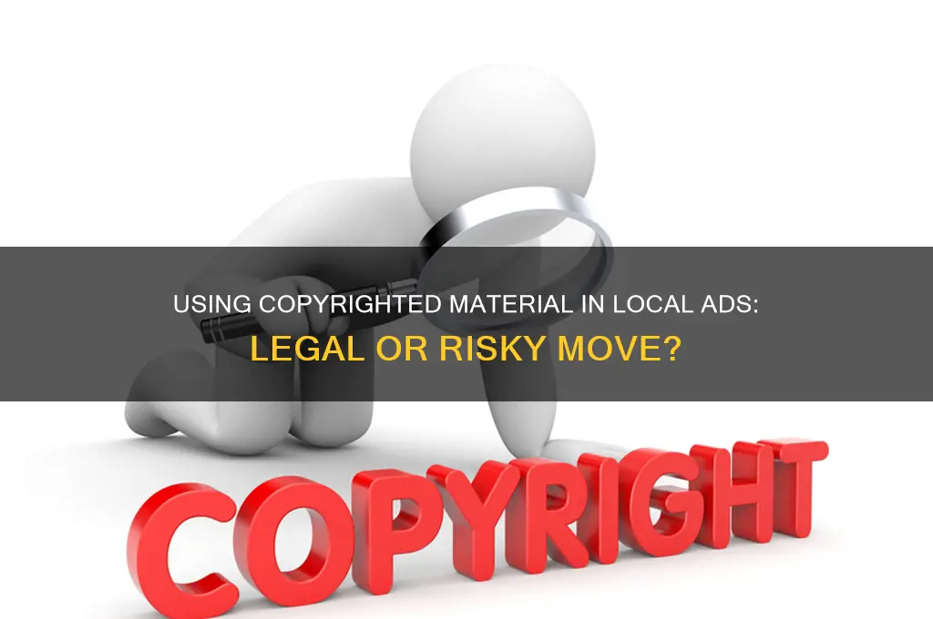 can you use copyrighted things in a local advertisment