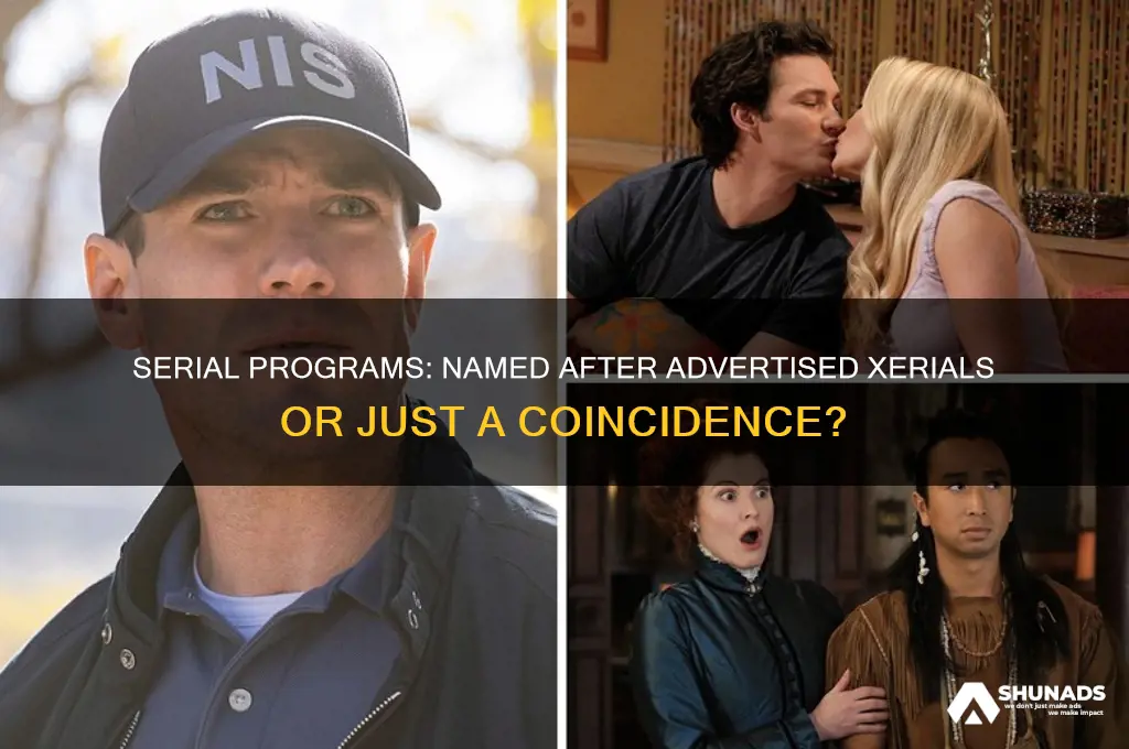 did serial programs get their name from xerials they advertised