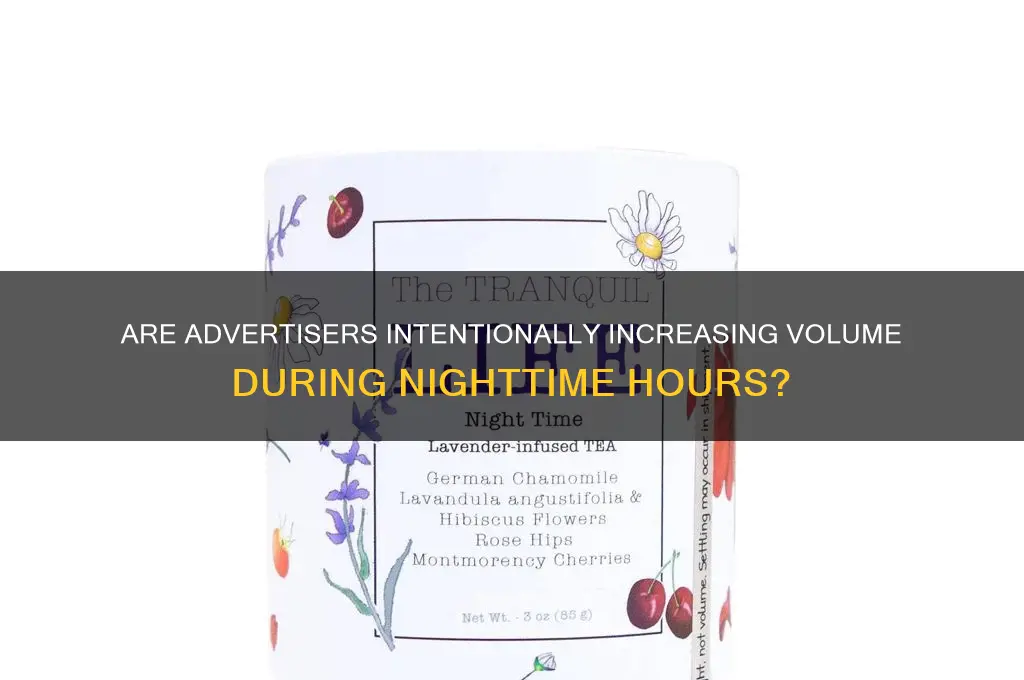 do advertisers get louder at night on purpose