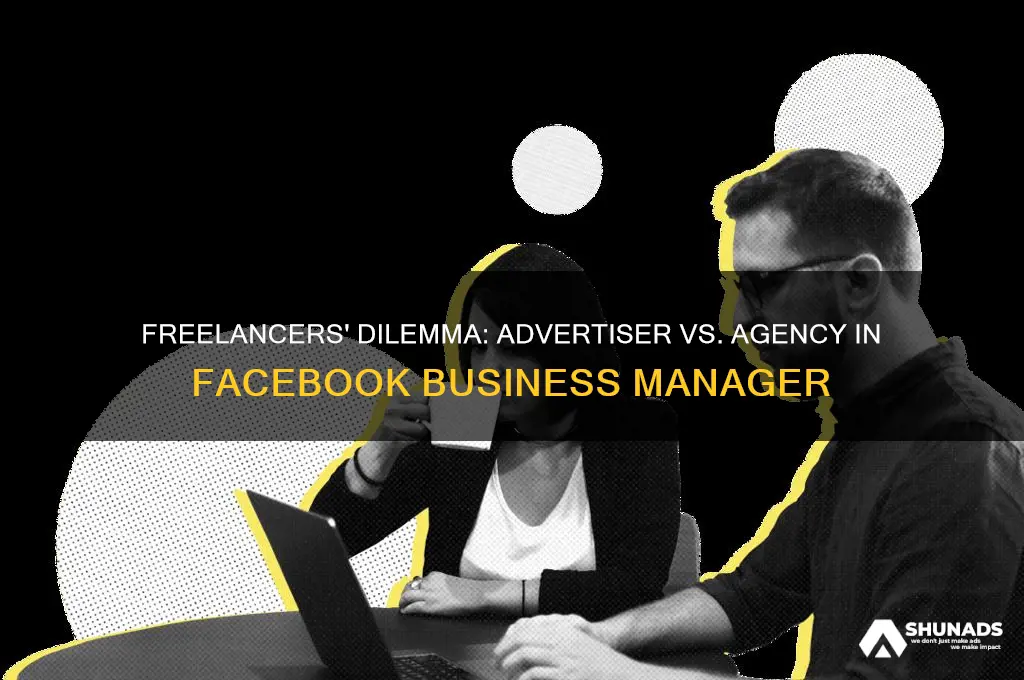 do freelancers choose advertiser or agency on facebook business manager
