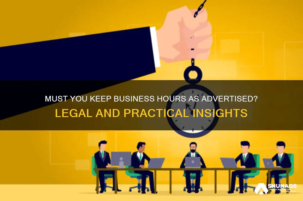 do i have to open my business during hours advertised