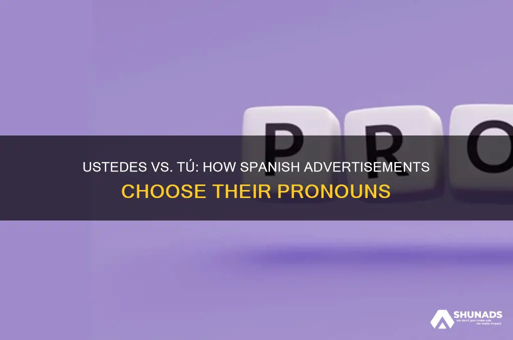 do spanish advertisements use ustedes or tu