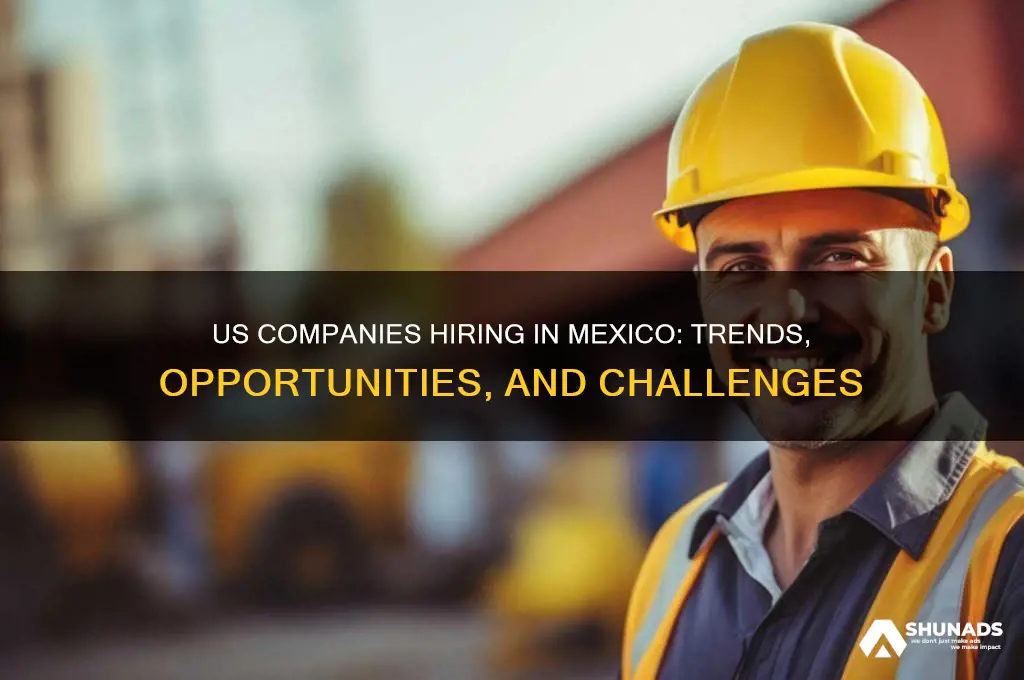 do us companies advertise for workers in mexico