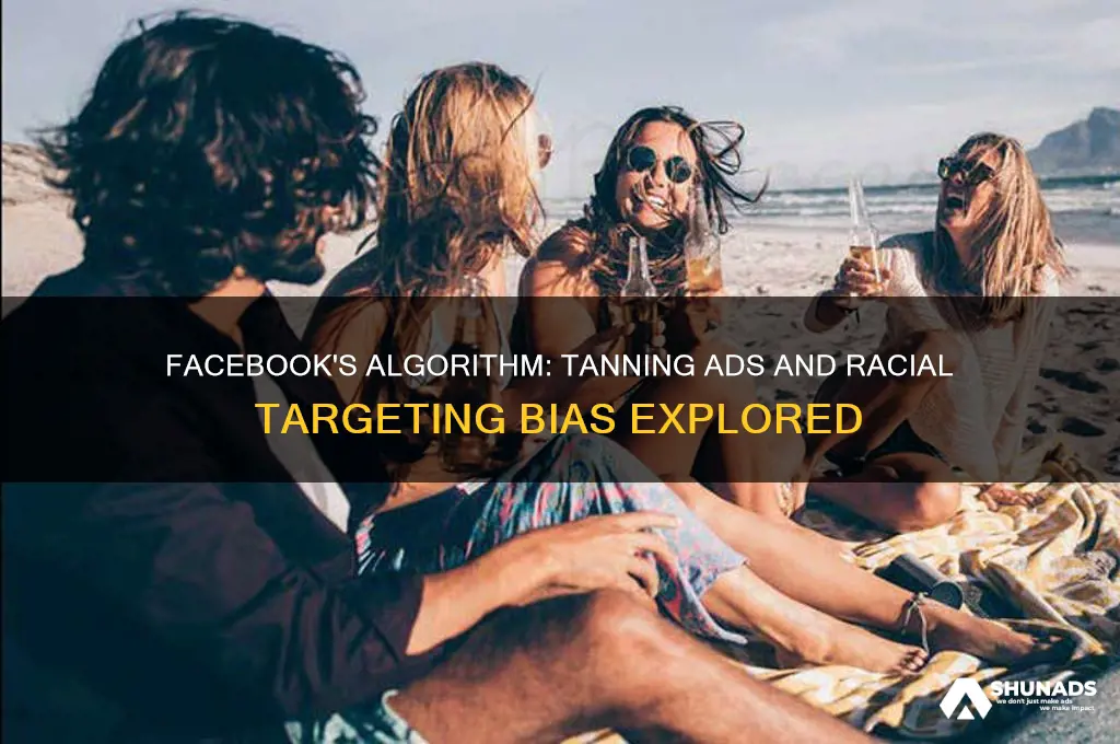 does facebook only advertise tanning products to white people