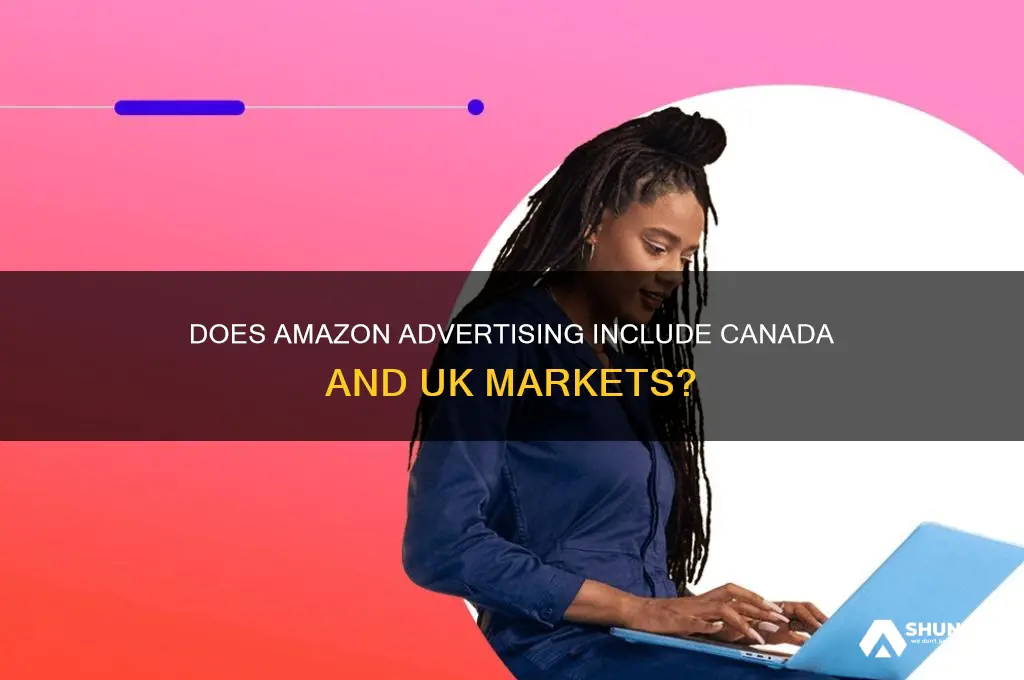 does my amazon advertising include amazon canada and uk