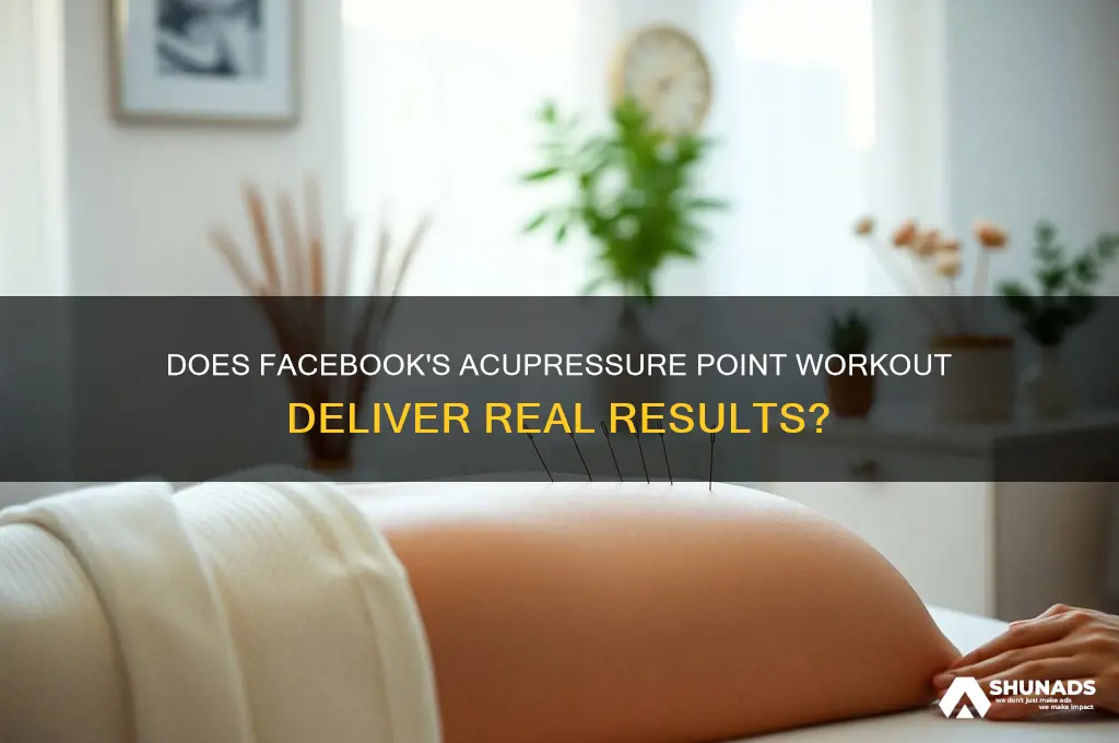 does the acupressure point workout advertised on facebook really work