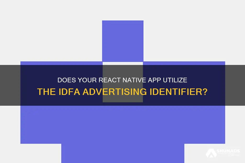 does this app use the advertising identifier idfa react native