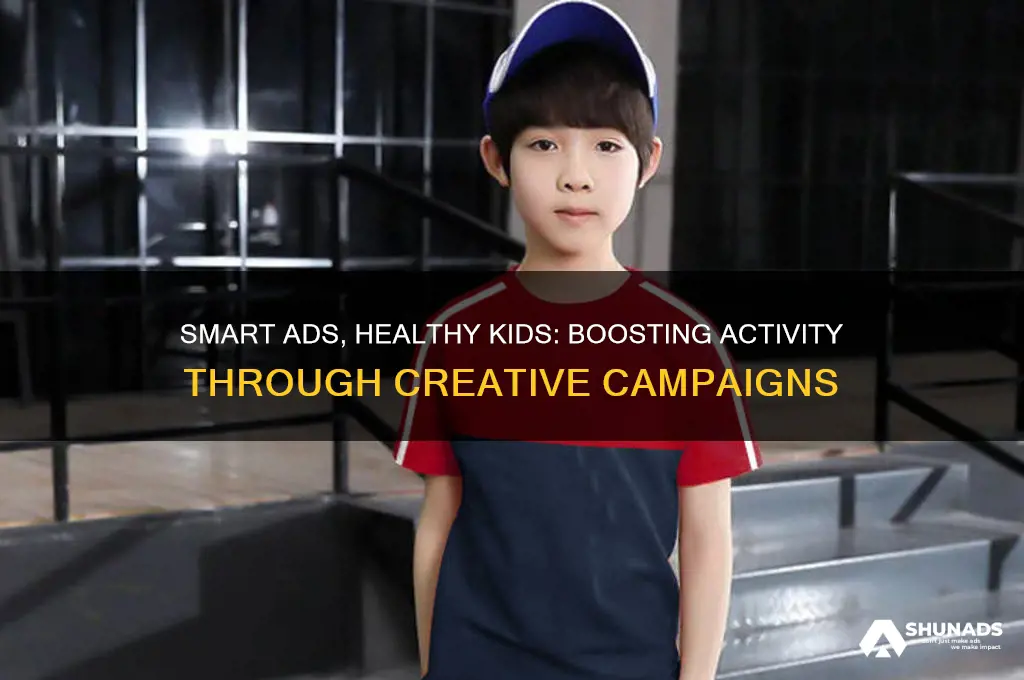 how advertisements can make kids more healthy and active