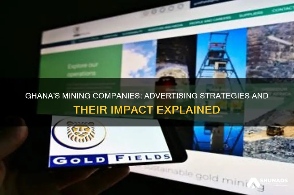 how and why mining companies in ghana advertise