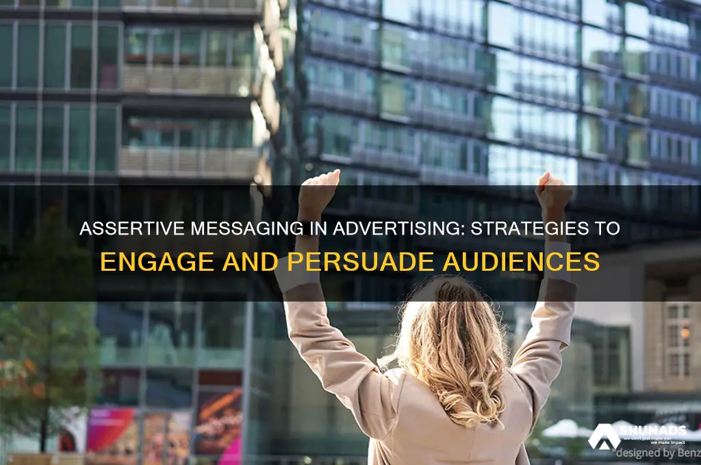 how assertive messaging is used in advertising