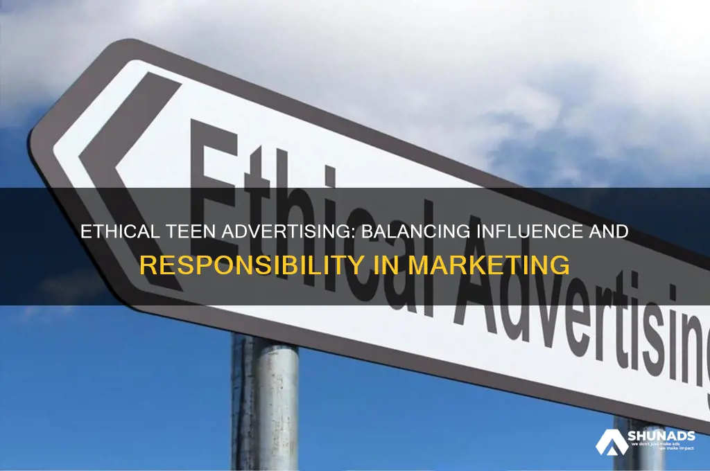 how can advertisements aimed at teenagers be ethical
