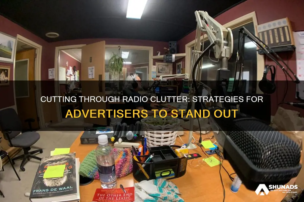 how can advertisers deal with clutter on the radio