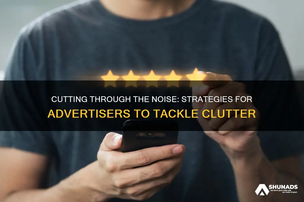how can advertisers deal with clutter