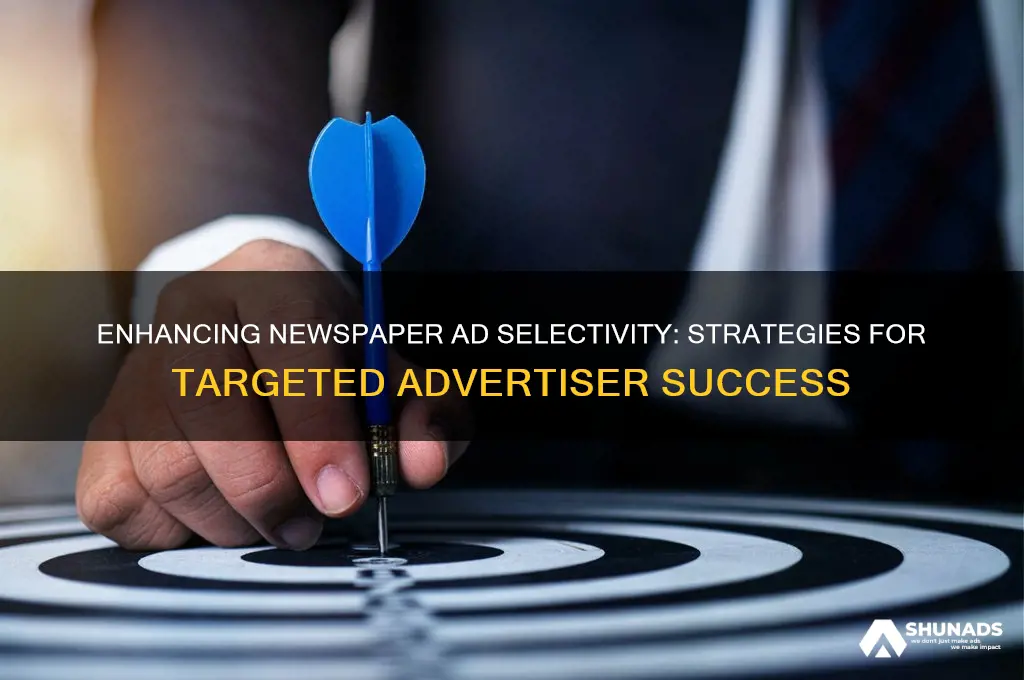 how can advertisers improve the selectivity of their newspaper ads